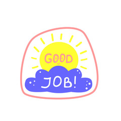 Motivational patches Good job. Stickers, badges, prints for kids with quotes, doodles and lettering. Wow, good, great job, well done. Cute cartoon vector. Flat style inspirational illustrations