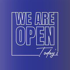 We are open today sign design, We are open now social media post icon, We are open tonight restaurant signboard vector