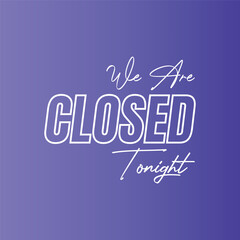 Obraz premium We are closed today vector sign, We are closed night modern signage, Closed shop or restaurant sign banner