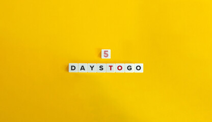 5 Days to Go Phrase and Concept Image.
