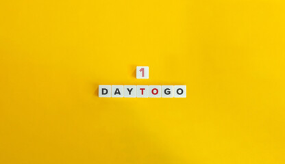1 Day to Go Phrase and Concept Image.