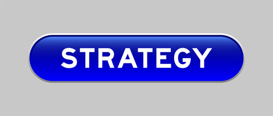 Blue color capsule shape button with word strategy on gray background