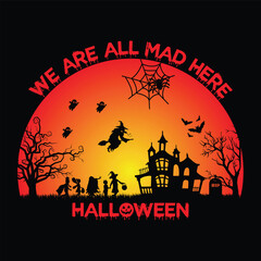 We are all mad here Halloween T-shirt Design