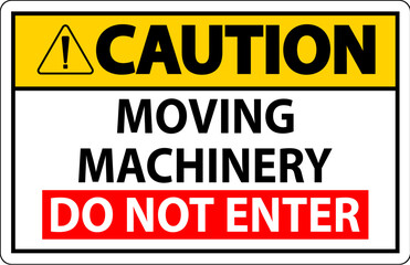Obraz premium Caution Sign Moving Machinery, Do Not Enter