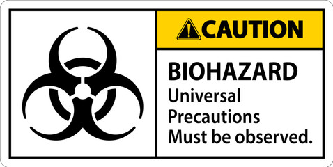 Biohazard Caution Label Biohazard Universal Precautions Must Be Observed