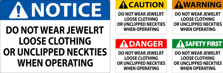 Caution Sign Do not Wear Jewelry, Loose Clothing or Unclipped Neckties when Operating