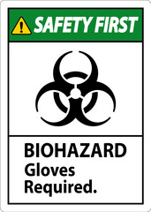 Biohazard Safety First Label Biohazard Gloves Required