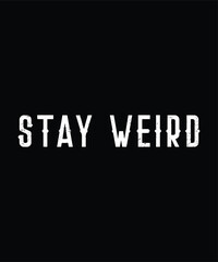 Stay Weird designs