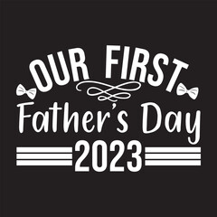 Obraz premium Our first father’s day together 2023 svg design