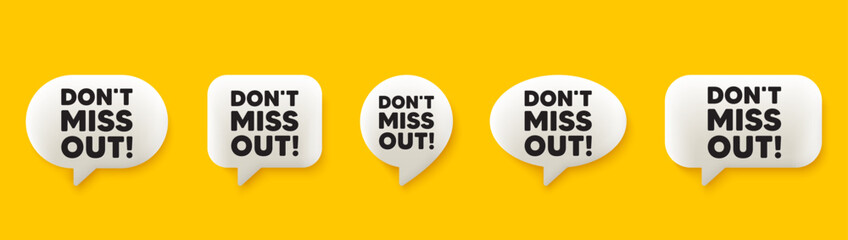 Dont miss out tag. 3d chat speech bubbles set. Special offer price sign. Advertising discounts symbol. Miss out talk speech message. Talk box infographics. Vector