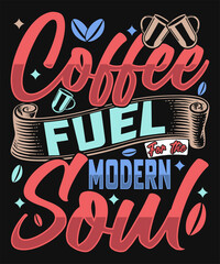 Naklejka premium coffee fuel for the modern soul t-shirt design