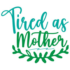 Tired as Mother, SVG Design Bundle