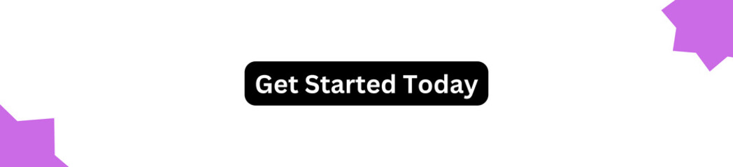 Get Started Today Button for websites, businesses and individuals