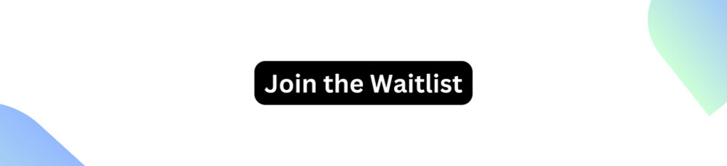 Join the Waitlist Button for websites, businesses and individuals