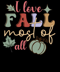 Fototapeta premium I love fall most of all fall Quote Retro Autumn T shirt Design