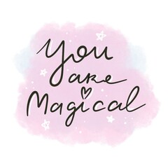 Naklejka na ściany i meble you are magical. hand drawing lettering, decor elements. colorful illustration, flat style. design for cards, t-shirt print, poster