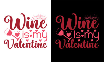 Wine Is My Valentine  Shirt
