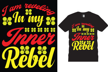 I am reveling in my inner rebel. new model, typography, t-shirts, t-shirts design, funny Design, hyper, super, poster, hoodies.