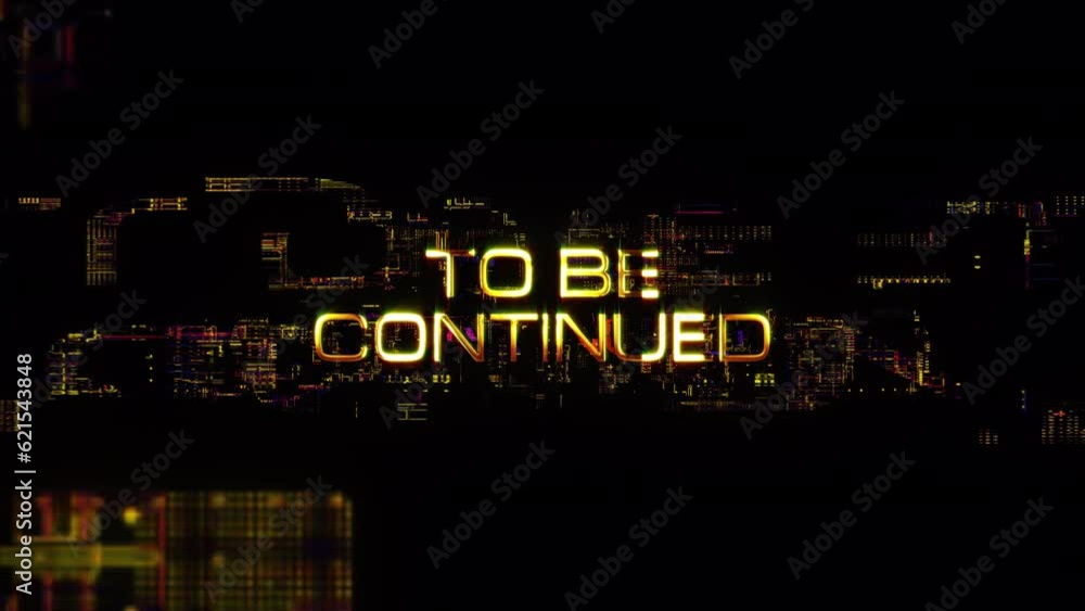 Poster to be continued golden shine light motion text with glitch effect animation on black abstract backgr