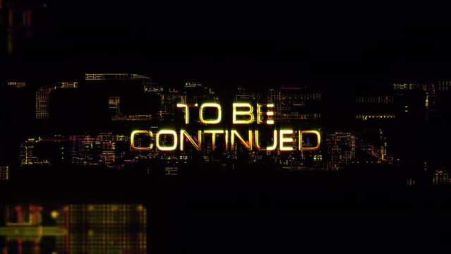 To Be Continued  golden shine light motion text with glitch effect animation on black abstract background. promote advertising concept isolate using QuickTime Alpha Channel proress 444