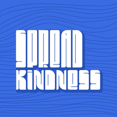 Vector lettering in retro style. Spread kindness text. Flat abstract illustration for postcard with bold font and wavy background. Hippie typography sign in 70s design style.
