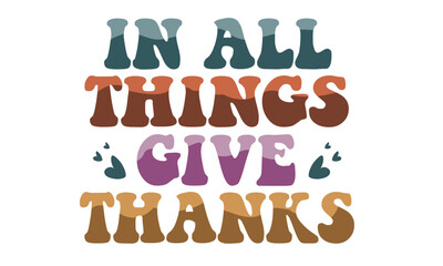 In All Things Give Thanks Retro Svg T-Shirt Design