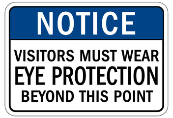 Wear eye protection warning sign and labels visitors must wear eye protection beyond this point