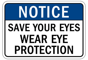 Wear eye protection warning sign and labels save your eye