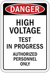Testing in progress warning sign and labels high voltage test on progress. Authorized personnel only