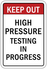 Testing in progress warning sign and labels high pressure testing in progress
