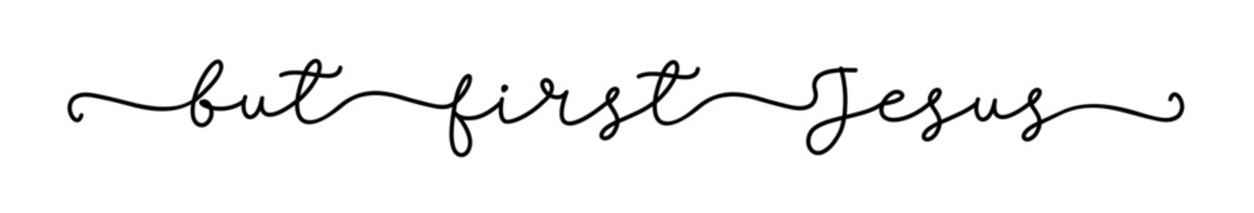 But first Jesus. Christian vector quote. Inspiration typography quote. Poster religious word first Jesus. Vector word illustration. Wall art sign bedroom, wall decor. Bible, churh vector quote .