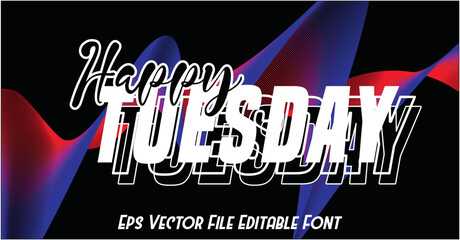text effect happy tuesday editable font eps vector file - Powered by Adobe
