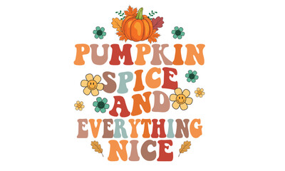 Pumpkin Spice And Everything Nice Retro Svg T-Shirt Design