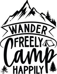 Wander Freely Camp Happily, Dad SVG Designs, dad design vector Cutting Machines, llustration for prints on t-shirts and bags, Best Daddy svg, dad svg design and Cut Fil