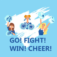 Go!Fight!Win!Cheer! Sport slogan lettering. Cheerleader girls with blue pompoms dancing to support football team during competition. Vector illustration on textured background.