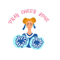 Pray cheer love. Cheerleader girl with pompoms. Graphic design cheerleading lettering.