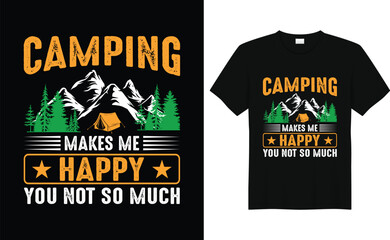 Camping Makes Me Happy You Not So Much,Camp Lover t Shirt, Camping Trip T Shirt, Camping Family TShirt,Camper T Shirt DEsign
