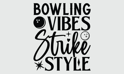 Bowling Vibes Strike Style- Bowling t- shirt design, Hand written vector Illustration for prints on SVG and bags, posters, cards, Isolated on white background EPS 10