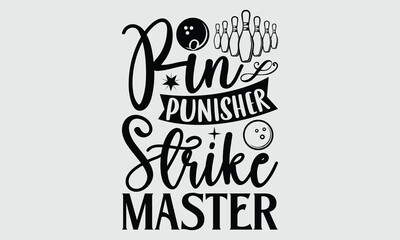 Pin Punisher Strike Master- Bowling t- shirt design, Hand drawn vintage illustration with hand-lettering and decoration elements eps, svg Files for Cutting

