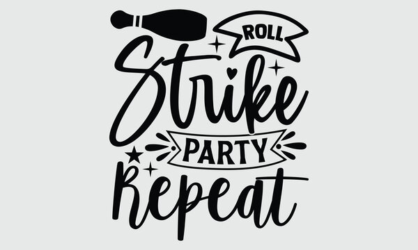 Roll Strike Party Repeat- Bowling t- shirt design, Hand written vector Illustration for prints on SVG and bags, posters, cards, Isolated on white background EPS 10