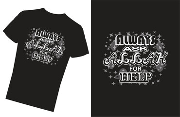 T shirt design. Always ask Allah for help. Black t shirt design