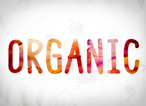 The word "Organic" written in watercolor washes over a white paper background concept and theme.