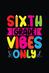 Sixth grade vibes only t shirt design, school shirt, student, teacher, 100days
