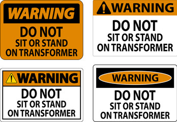 Warning Sign Do Not Sit Or Stand On Transforme