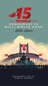 15 Temmuz Demokrasi ve Milli Birlik Gunu. Translate: July 15 The Day of Democracy and National Unity.