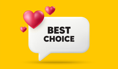 Best choice tag. 3d speech bubble banner with hearts. Special offer Sale sign. Advertising Discounts symbol. Best choice chat speech message. 3d offer talk box. Vector