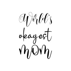 world's okayest mom black lettering quote