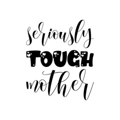 seriously tough mother black letter quote