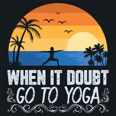WHEN IN DOUBT GO TO YOGA, Shady Beach Summer T-shirt Design Vector, Family Vacation T-shirt Design Graphic, Summer Sun Watermelon T-shirt Design,