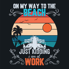 On my way to the beach just kidding I am at work, Shady Beach Summer T-shirt Design Vector, Family Vacation T-shirt Design Graphic, Summer Sun Watermelon T-shirt Design,